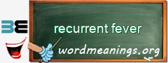 WordMeaning blackboard for recurrent fever